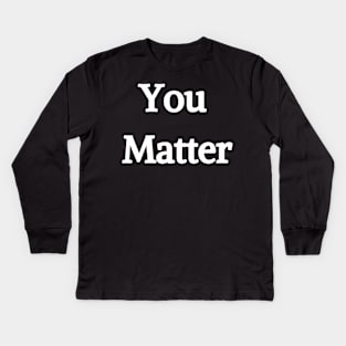 You Matter t-shirt, hoodie, mask, cover Kids Long Sleeve T-Shirt